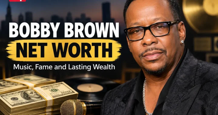 bobby brown net worth​